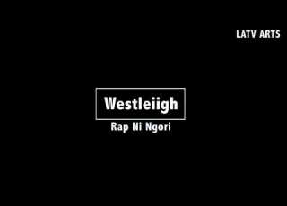  Westleiigh Rap Ni Ngori Official Audio
