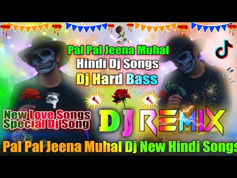 Pal Pal Jeena Muhal Dj Remix Hindi Sad Dj Song 2026 Electro Bass Mix Hard Bass Dj Song DjVishalBhai