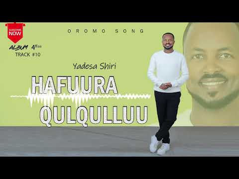 Hafuura Qulqulluu Yadesa Shiri Official Vedio