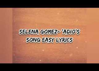  Adios Selena Gomez Easy Song Lyrics