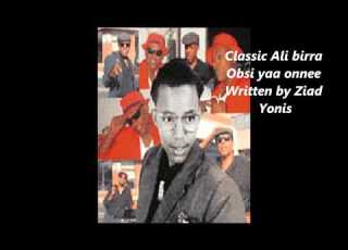 Ali Birra Obsi Yaa Onnee Written By Ziad Yonis