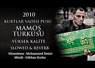 Mamoş Türküsü 2010 Slowed Reverb Yüksek Kalite AlemdarEdits Kurtlar Vadisi Pusu