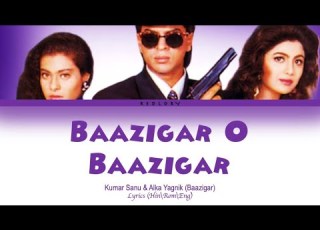Baazigar O Baazigar Baazigar Full Song With Lyrics In Hindi English And Romanised