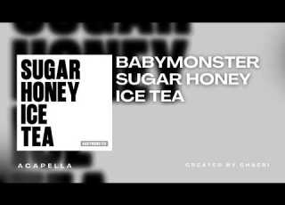  CLEAN ACAPELLA BABYMONSTER SUGAR HONEY ICE TEA
