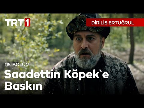 Diriliş Ertuğrul 115 Bölüm Saadettin Köpek E Baskın
