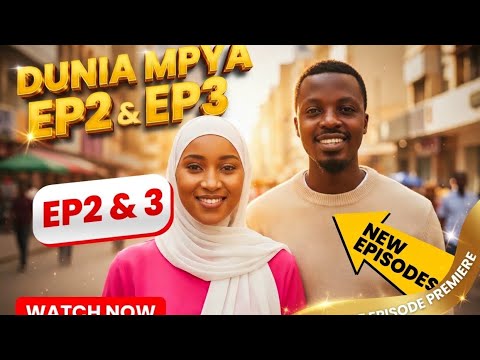 DUNIA MPYA EP 2 3 Full New Series