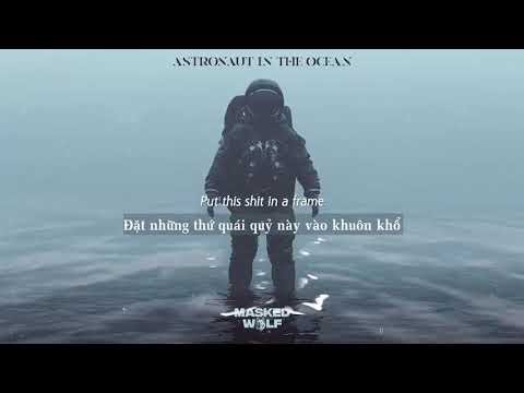 Vietsub Astronaut In The Ocean Masked Wolf Nhạc Hot TikTok Lyrics Video