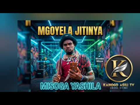 MOGOYELA JITINYA MISOGA YASHILA BY KAHOGO ASILI TV 2026