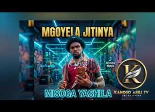 MOGOYELA JITINYA MISOGA YASHILA BY KAHOGO ASILI TV 2026