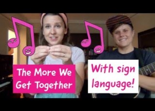 The More We Get Together Sign Language