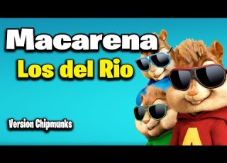 MACARENA Los Del Rio Version Chipmunks Lyrics Letra