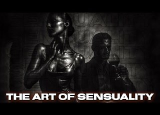  The Art Of Sensuality How To Make Her CRAVE Your Presence SN Unveils The Secret