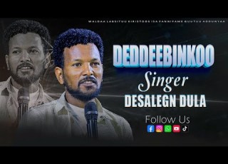 Singer Desalegn Dula Deddeebiinkoo Tv Labsituu Kiristoos Prophet Bekele Tajeba