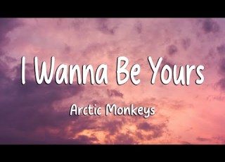 Arctic Monkeys I Wanna Be Yours