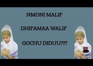 NMONI MALIF DHIFAMAA WALIF GOCHU DIDUU
