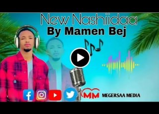 NASHIIDAA Mammen Bej Nashiidaa Ajaa Ibaa Jireenya Koo Jijjiiruuf Jettu Guutuu Isii