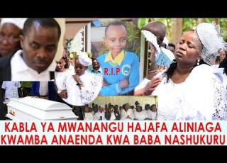  MAJONZI KABLA YA MWANANGU KUFARIKI ALINIAGA ANAKWENDA KWA BABA KUMBE NDIYO ANAKUFA NIMEUMIA