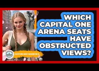 Which Capital One Arena Seats Have Obstructed Views Everything About Washington DC