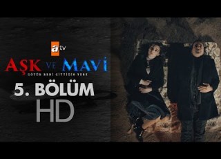  Aşk Ve Mavi 5 Bölüm Atv