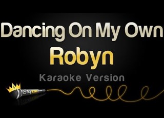  Robyn Dancing On My Own Karaoke Version
