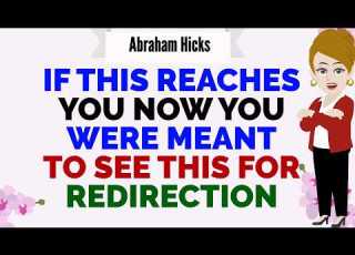  IF THIS REACHES YOU NOW YOU WERE MEANT TO SEE THIS FOR REDIRECTION Abraham Hicks 2026