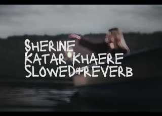 Sherine Katar Khaere Slowed Reverb Mehbek Slowed Slowedandreverb