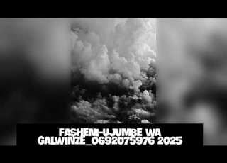  FASHENI UJUMBE WA GALWINZE 0692075976 2025