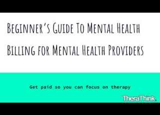 Beginners Guide To Mental Health Billing For Mental Health Providers
