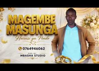 MAGEMBE MASUNGA HARUSI YA PENDO BY KAHOGO ASILI TV 2026