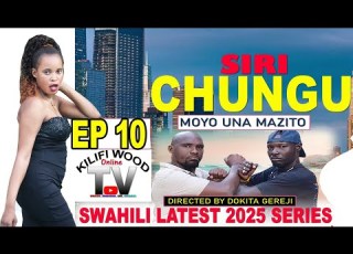  SIRI CHUNGU EP 10 Swahili 2025 Latest Series Kilifiwood Film Production Kenyan Coastal Film