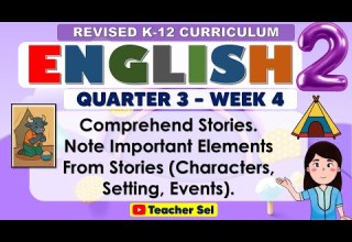 English 2 Quarter 3 Week 4 Revised K 12 Comprehend Stories Characters Setting Events