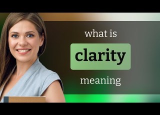  Clarity What Is CLARITY Definition