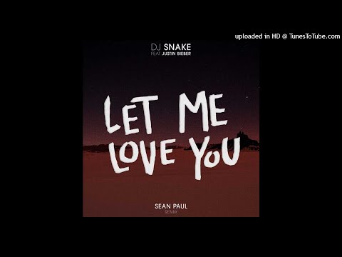 Dj Snake Ft Justin Bieber Sean Paul Let Me Love You Full Version
