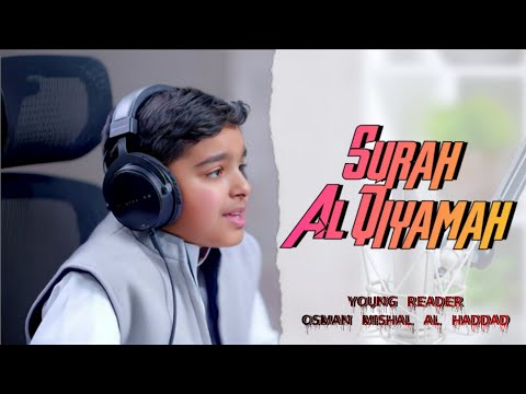 A Beautiful Recitation Of Surah Al Qiyamah By Young Reader Osman Mishal Al Haddad English Translate