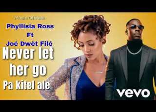 Never Let Her Go PA KITEL ALE MUSIC OFFICIAL JOEDWETFILE PHYLLISIAROSS