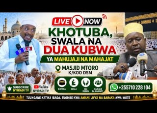  LIVE HOTUBA SWALA DUA KUBWA YA MAHUJAJI MASJID MTORO K KOO DSM 1448H 2026