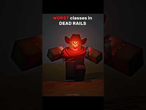 Top 3 WORST Classes In DEAD RAILS Deadrails Edit Roblox