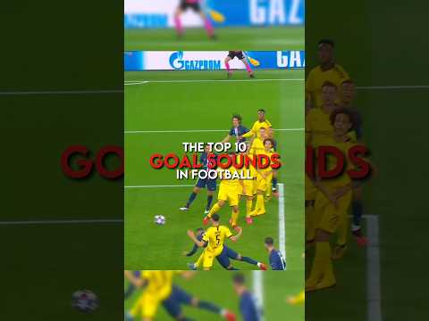 The Top 10 Goal Sounds In Football