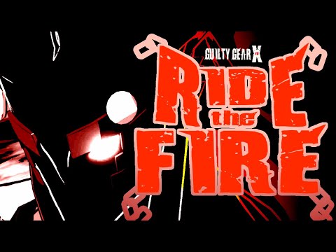 Ride The Fire Guilty Gear Xrd Music Video