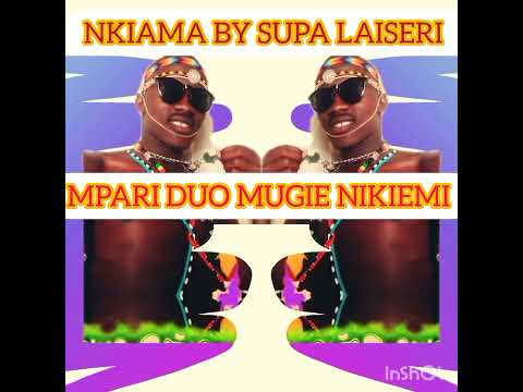 NKIAMA OFFICIAL AUDIO LYRICS BY SUPA LAISERI