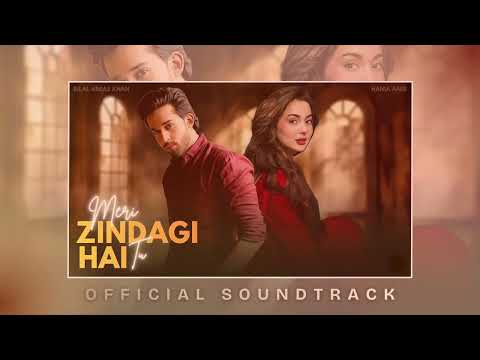 Meri Zindagi Hai Tu Full OST Bilal Abbas Khan Hania Amir Ai