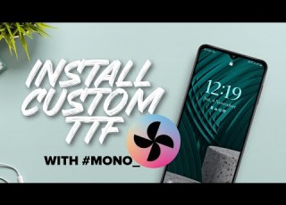 Apply Custom TTF Fonts Using Mono ON ANY SAMSUNG SMARTPHONE