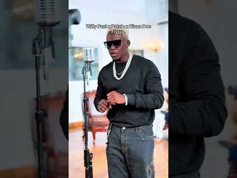 Willy Paul X Patelo X Diana Dee Out Friday