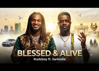 BLESSED ALIVE Rudeboy Ft Sarkodie Afrobeat Highlife Gospel Song