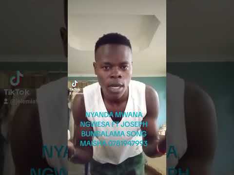 NYANDA MWANA NGWESA FT JOSEPH BUNGALAMA 2026 NYANDA MWANA NGWESA FT JOSEPH BUNGALAMA 2026
