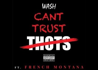  Wash Can T Trust Thots Ft French Montana HQ