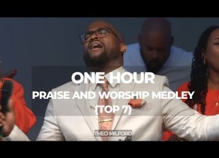 Praise And Worship Collection Of Favorite Songs Top 7 Theo Milford