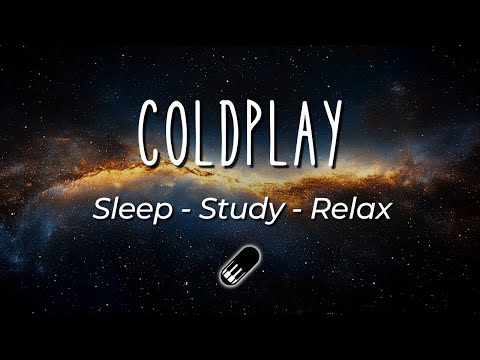 Coldplay Soft Piano Sleep Study Relax Calm Chill No Mid Roll Ads Instrumental
