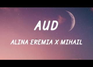 Alina Eremia X Mihail Aud Versuri Lyrics