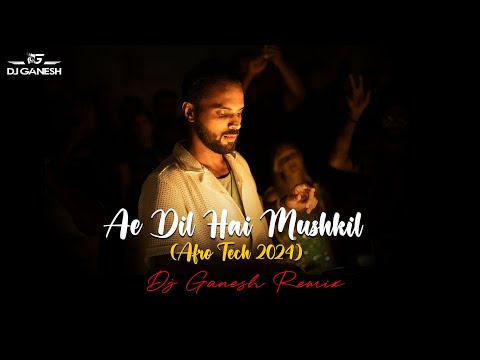 Ae Dil Hai Mushkil Afro Tech Arijit Singh Pritam Karan Johar DJ Ganesh Bastain Remix